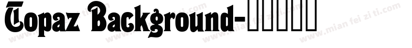Topaz Background字体转换